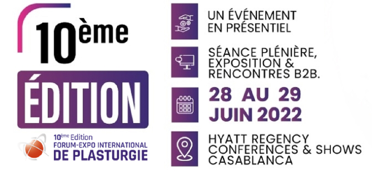 La 10e édition du Forum-Exposition international de la Plasturgie, les 28 et 29 juin 2022 à Casablanca © www.fmplasturgie.ma