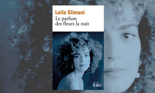 Le parfum des fleurs la nuit, Leïla Slimani, Éditions Stock (2021)